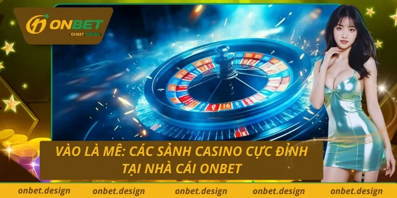 Review các sảnh casino đỉnh nhất tại Blackjack trực tuyến Onbet dành cho cược thủ