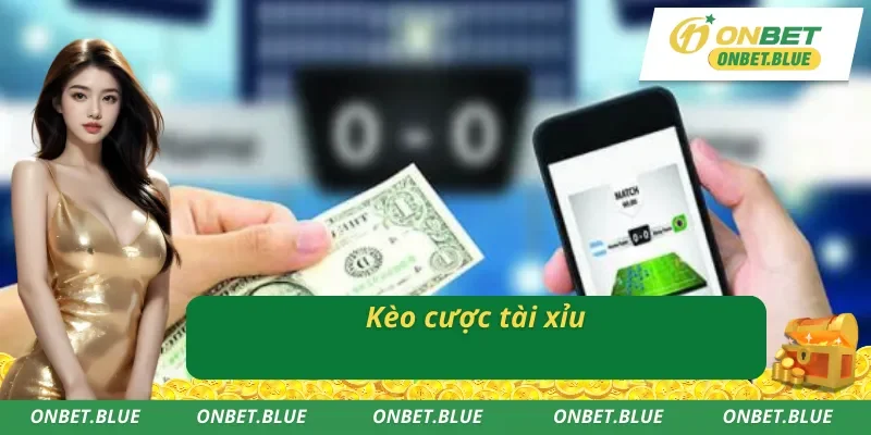 Cược tài xỉu trong cá cược bóng đá trực tuyến Onbet