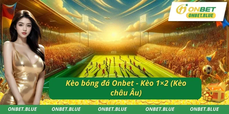 Mỗi kèo bóng đá Onbet mang tới sự hấp dẫn riêng