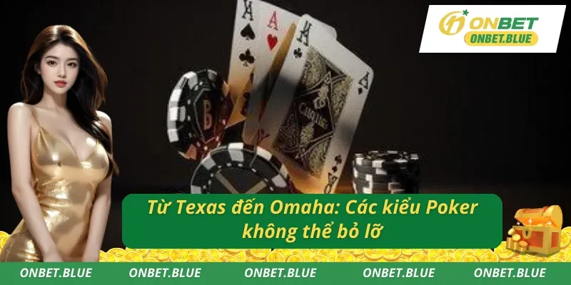 Những thể loại Poker khiến dân chơi mê mẩn tại Poker trực tuyến Onbet