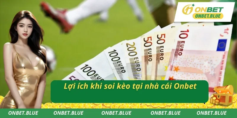 Lợi ích khi tham gia soi kèo tại Onbet