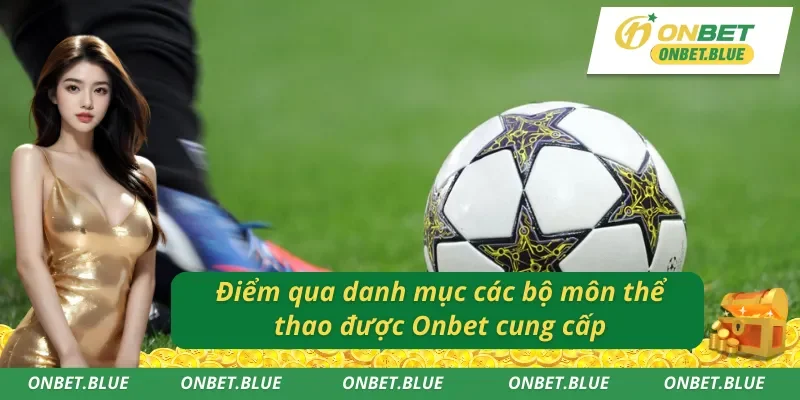 Các bộ môn hấp dẫn tại thể thao trực tuyến Onbet