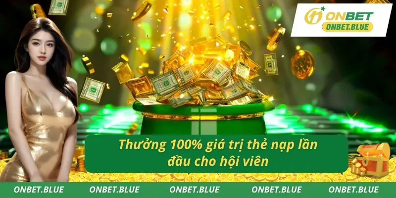 Thưởng chào mừng Onbet với lần nạp thẻ đầu tiên