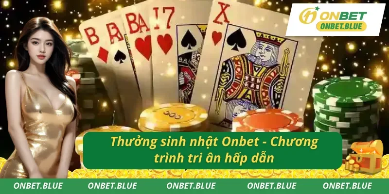 Thưởng sinh nhật Onbet - Ưu đãi hấp dẫn cho hội viên