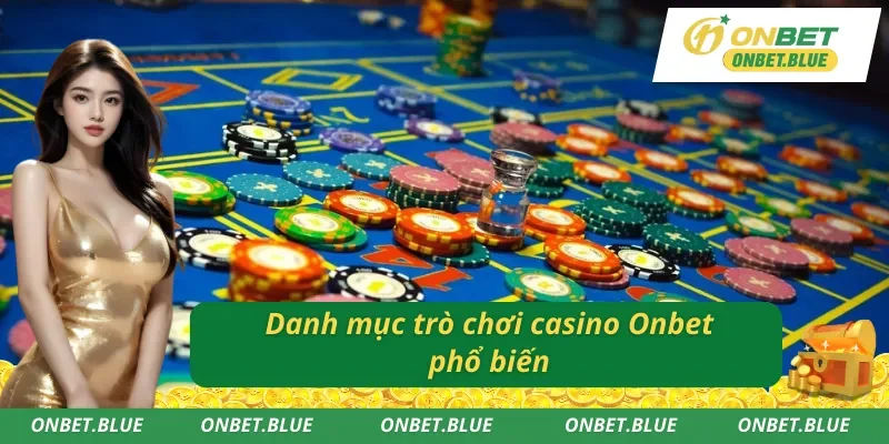 Tổng hợp các trò chơi casino phổ biến tại Onbet