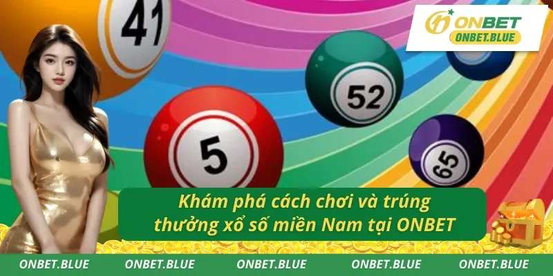 Tìm hiểu xổ số miền Nam uy tín, chất lượng